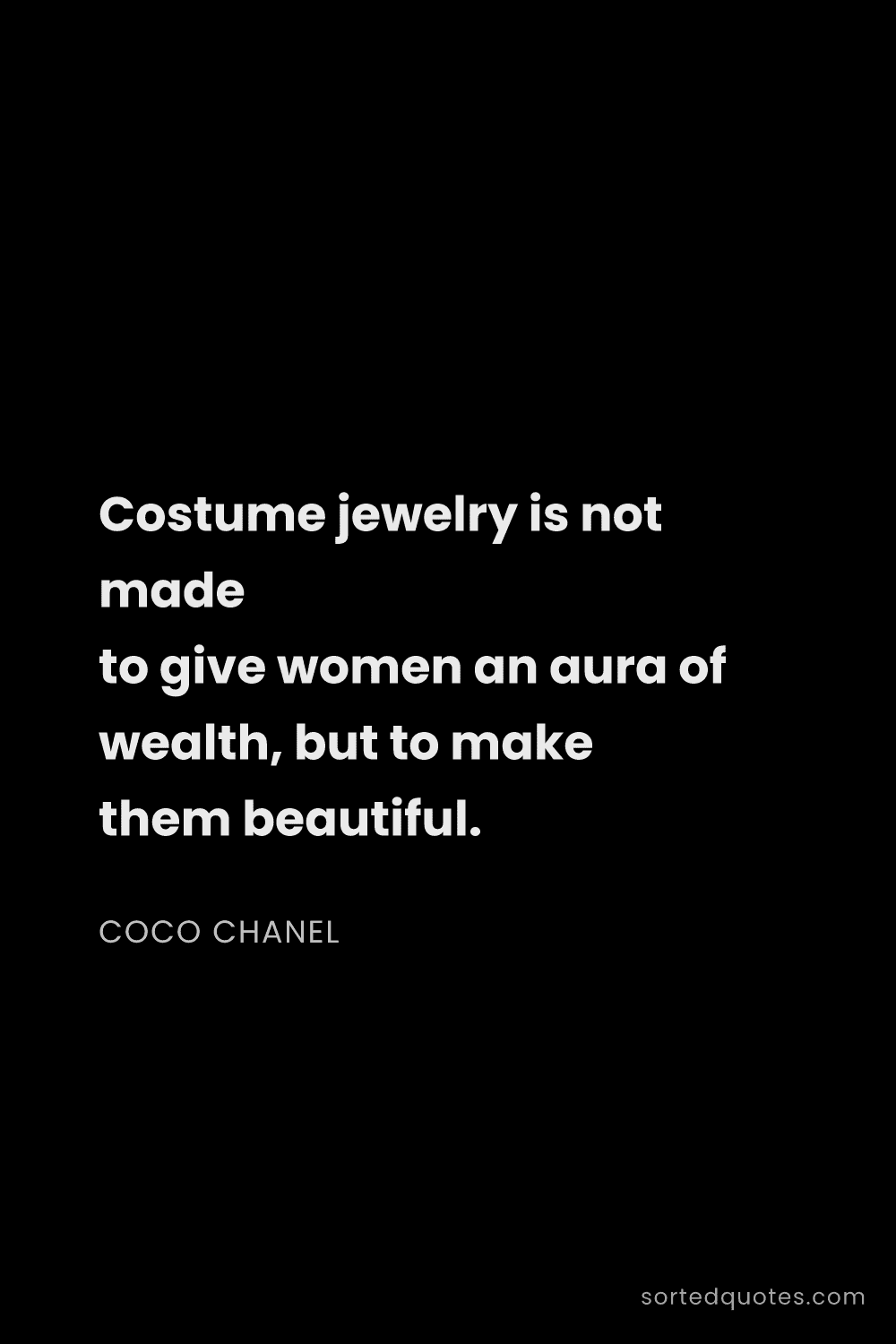 Quote by Coco Chanel: "Costume jewelry is not made to give women an aura ..."