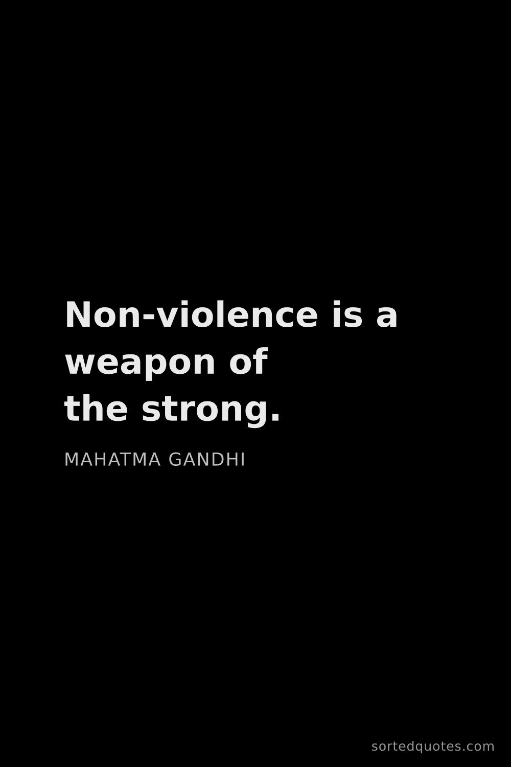 Quote by Mahatma Gandhi: "Non-violence is a weapon of the strong...."