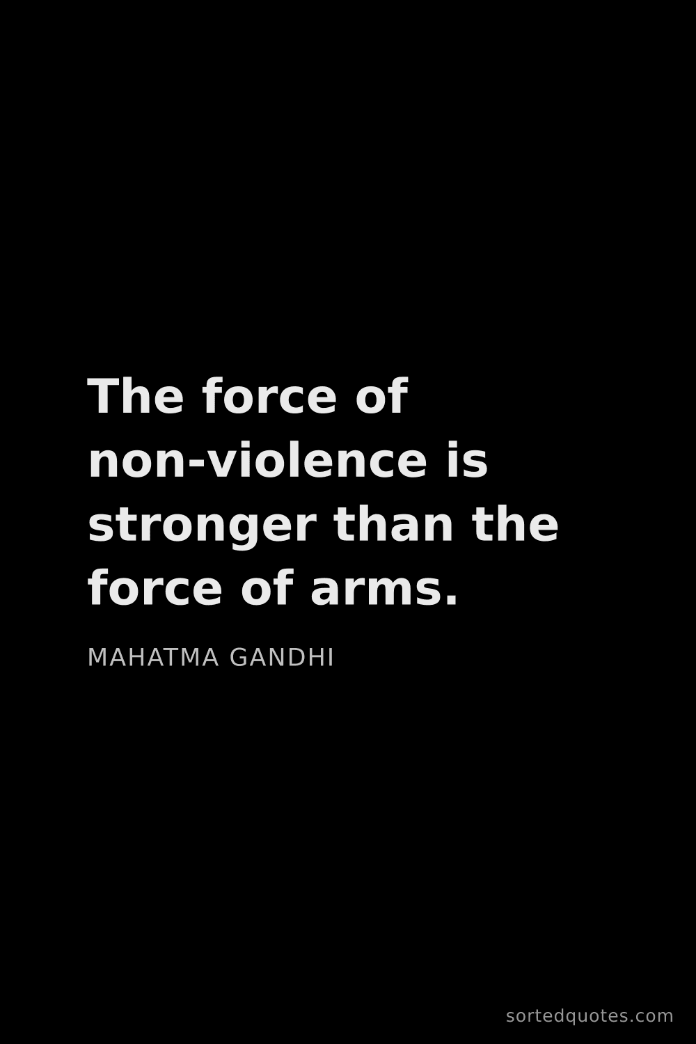 Quote by Mahatma Gandhi: "The force of non-violence is stronger than the for..."