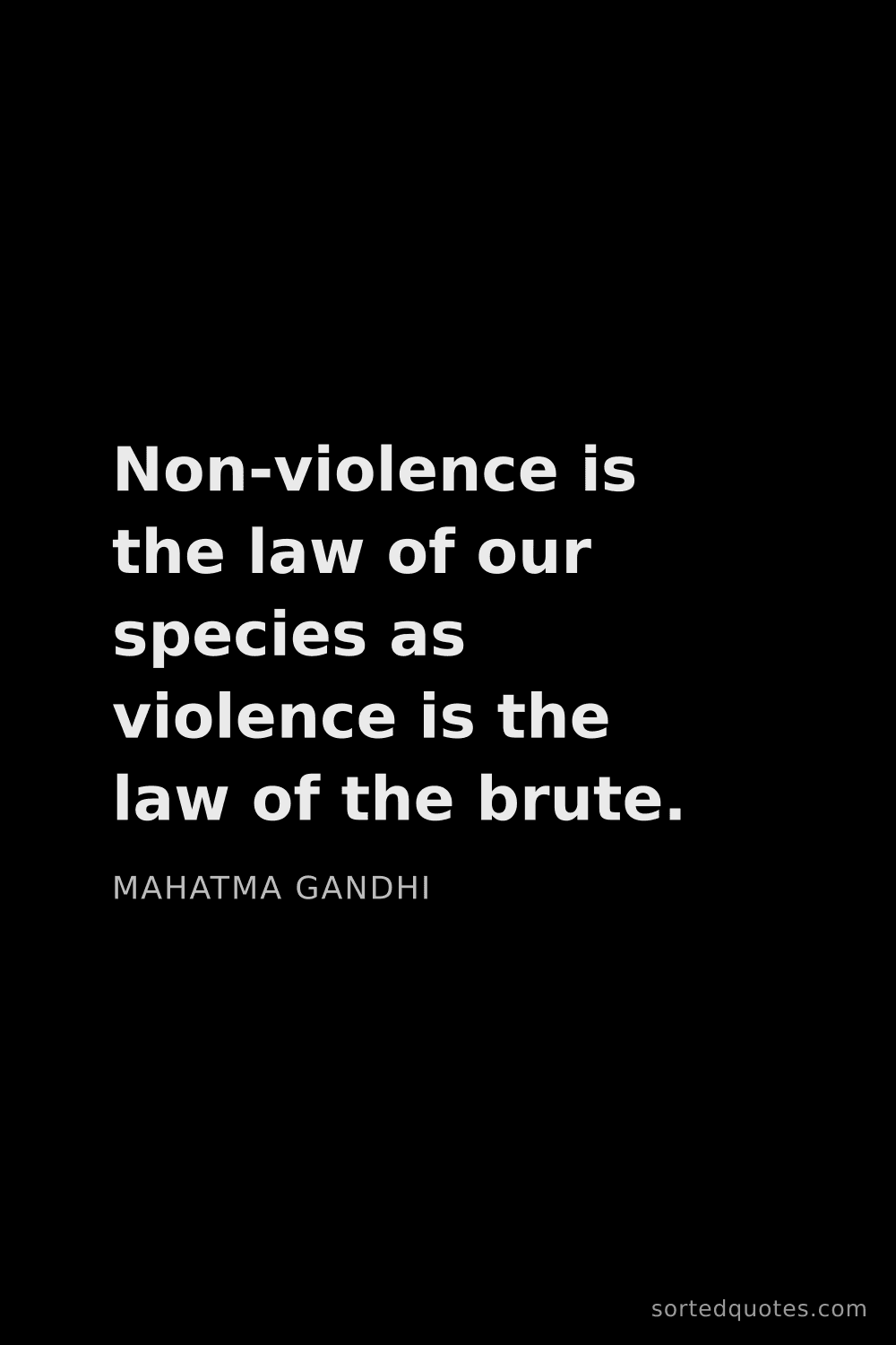 Quote by Mahatma Gandhi: "Non-violence is the law of our species as violence..."